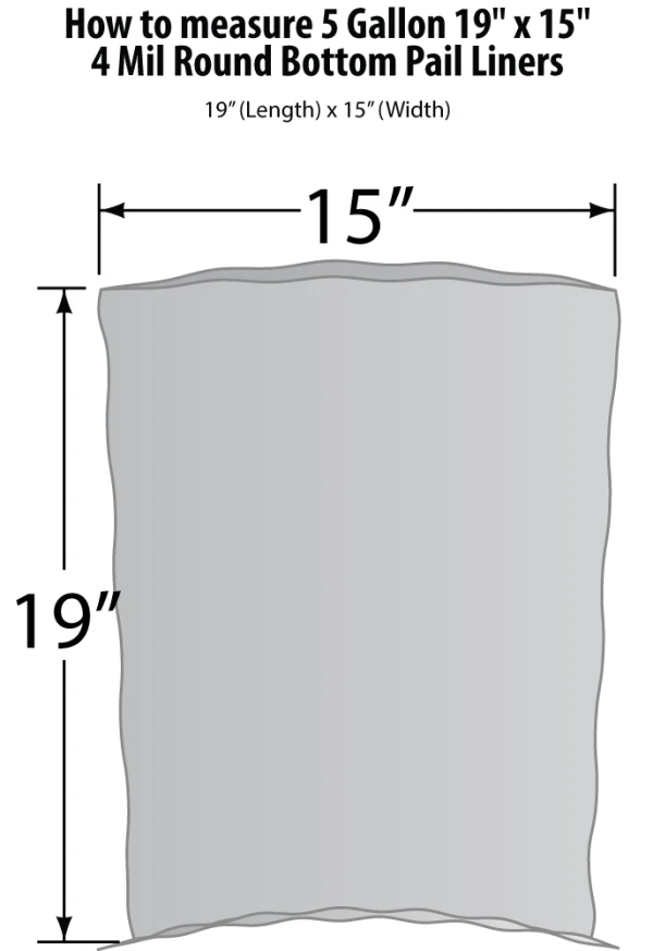 How to measure 5 Gallon 19 x 15 4 Mil Round Bottom Pail Liners How to measure 5 Gallon 19 x 15 4 Mil Round Bottom Pail Liners